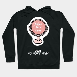 2024 No More MAGA, More Self Love Hoodie